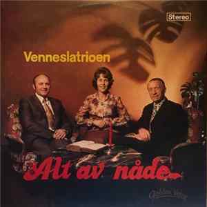 Venneslatrioen - Alt Av Nåde FLAC