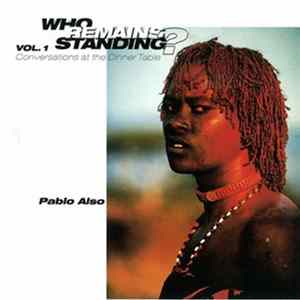Pablo Also - Who Remains Standing? Vol 1 FLAC