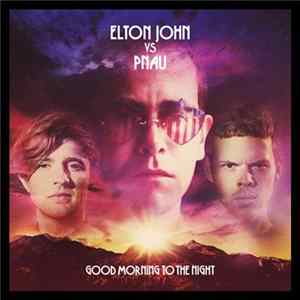 Elton John Vs Pnau - Good Morning To The Night FLAC