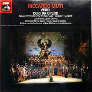 Riccardo Muti, Verdi - Ambrosian Opera Chorus, Chorus Of The Royal Opera House, Philharmonia Orchestra, New Philharmonia Orchestra - Cori Da Opere FLAC