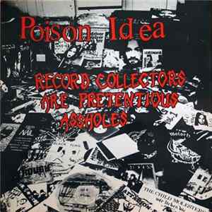 Poison Idea - Record Collectors Are Pretentious Assholes FLAC