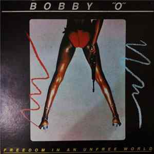 Bobby "O" - Freedom In An Unfree World FLAC