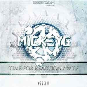 MickeyG - Time For Reaction / W.T.F FLAC