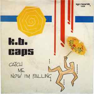 K.B. Caps - Catch Me Now I'm Falling FLAC