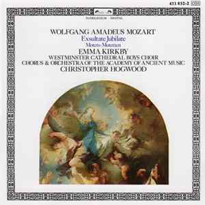 Mozart / Emma Kirkby, Westminster Cathedral Boys Choir, Chorus & Orchestra Of The Academy Of Ancient Music, Christopher Hogwood - Exsultate Jubilate / Motets · Motetten FLAC
