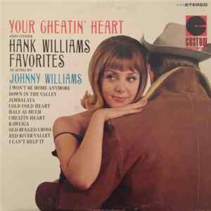 Johnny Williams - Your Cheatin' Heart And Other Hank Williams Favorites As Sung By Johnny Williams FLAC
