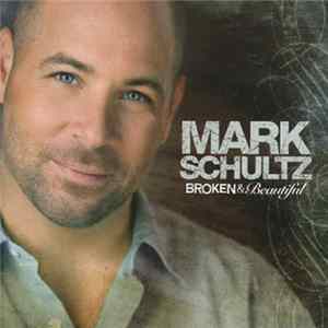 Mark Schultz - Broken & Beautiful FLAC