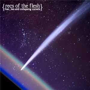 Recs Of The Flesh - Fear, Lies And Collapsing Comets FLAC