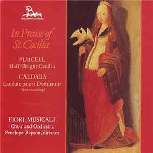 Purcell / Caldara - Fiori Musicali Choir, Fiori Musicali Orchestra, Penelope Rapson - In Praise Of St. Cecilia FLAC