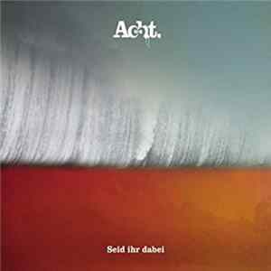 Acht. - Seid Ihr Dabei FLAC