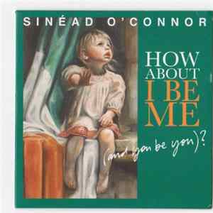 Sinéad O'Connor - How About I Be Me (And You Be You)? FLAC