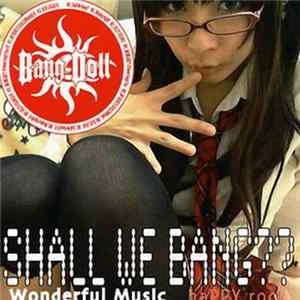 Bang-Doll - Shall We Bang?? FLAC