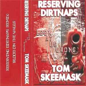 Reserving Dirtnaps and Tom Skeemask - Look At Us Wrong . . . FLAC