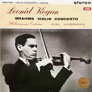 Brahms, Leonid Kogan, Kyril Kondrashin, Philharmonia Orchestra - Violin Concerto FLAC