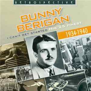 Bunny Berigan - I Can't Get Started - His 25 Finest (1934-1940) FLAC