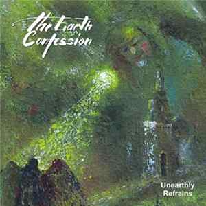 The Earth Confession - Unearthly Refrains FLAC