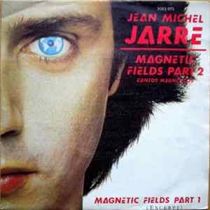 Jean Michel Jarre - Magnetic Fields Part 2 = Cantos Magneticos / Magnetic Fields Part 1 (Excerpt) FLAC