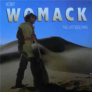Bobby Womack - The Last Soul Man FLAC
