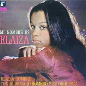 Elaiza Romero Con Aldemaro Romero Y Su Orquesta - Mi Nombre Es Elaiza FLAC