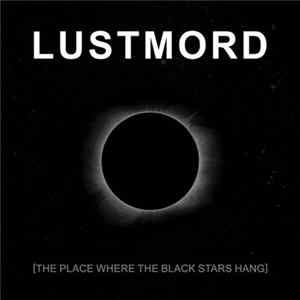 Lustmord - The Place Where The Black Stars Hang FLAC