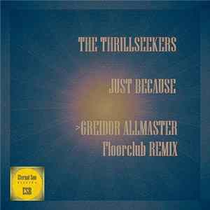 The Thrillseekers - Just Because (Greidor Allmaster Floorclub Remix) FLAC