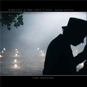 Kinetics & One Love Feat. Neon Hitch - Time Machine FLAC