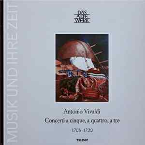Antonio Vivaldi - Concerti A Cinque, A Quattro, A Tre 1705 - 1720 FLAC