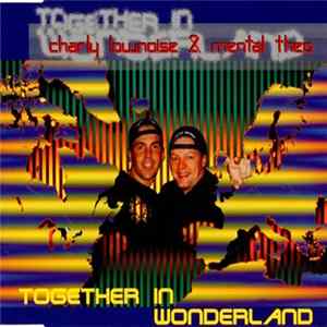 Charly Lownoise & Mental Theo - Together In Wonderland FLAC