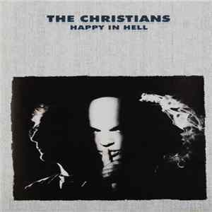 The Christians - Happy In Hell FLAC