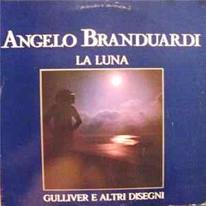 Angelo Branduardi - La Luna, Gulliver E Altri Disegni FLAC