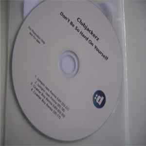 Clubjackerz - Don't Be So Hard On Yourself FLAC