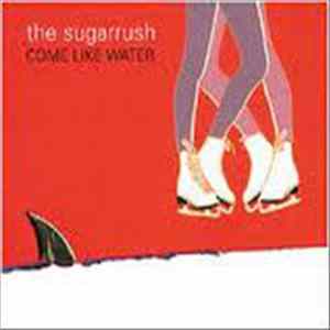 The Sugarrush - Come Like Water FLAC