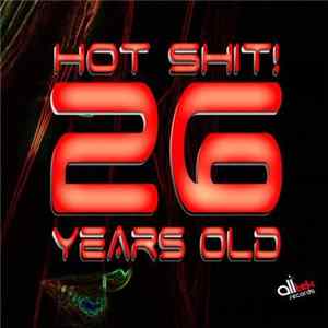 Hot Shit! - 26 Years Old FLAC