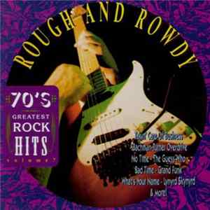 Various - 70's Greatest Rock Hits, Volume 7: Rough & Rowdy FLAC