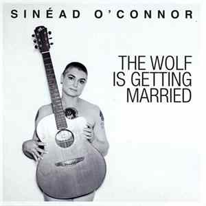 Sinéad O'Connor - The Wolf Is Getting Married FLAC