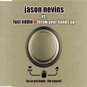 Jason Nevins vs. Fast Eddie - Throw Your Hands Up (Yo Yo Get Funky - The Sequel) FLAC