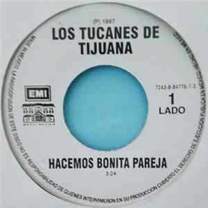 Los Tucanes De Tijuana - Hacemos bonita pareja/ Se desgrano la mazorca FLAC