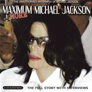 Michael Jackson - More Maximum Michael Jackson (The Unauthorised Biography Of Michael Jackson) FLAC