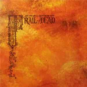 ...And You Will Know Us By The Trail Of Dead - Source Tags & Codes FLAC