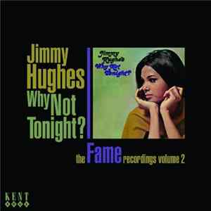Jimmy Hughes - Why Not Tonight ? - The Fame Recordings Volume 2 FLAC