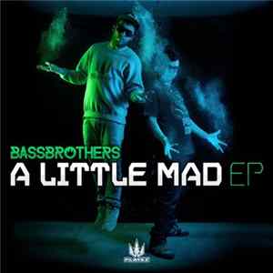 Bassbrothers - A Little Mad EP FLAC