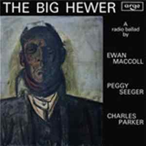 Charles Parker & Ewan MacColl - The Big Hewer - A Radio Ballad FLAC