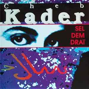 Cheb Kader - Sel Dem Drai FLAC