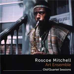 Roscoe Mitchell Art Ensemble - Old/Quartet Sessions FLAC