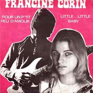 Francine Corin - Pour Un P'tit Peu D'amour / Little... Little Baby FLAC