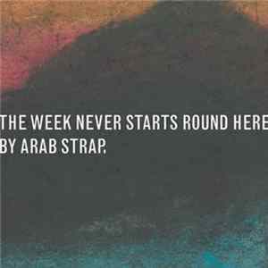 Arab Strap - The Week Never Starts Round Here FLAC