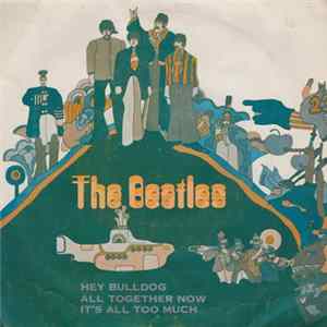The Beatles - Hey Bulldog / All Together Now / It's All Too Much FLAC