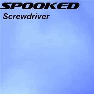 Spooked - Screwdriver FLAC