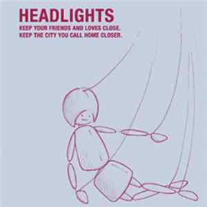 Headlights - Keep Your Friends And Loves Close. Keep The City You Call Home Closer. FLAC