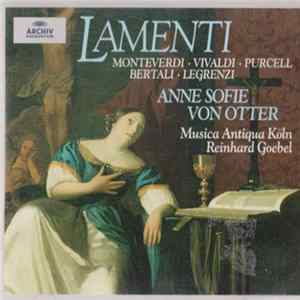 Monteverdi • Vivaldi • Purcell • Bertali • Legrenzi / Anne Sofie Von Otter • Musica Antiqua Köln • Reinhard Goebel - Lamenti FLAC
